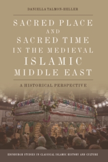 Image for Sacred Place and Sacred Time in the Medieval Islamic Middle East