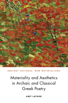 Image for Materiality and aesthetics in archaic and classical Greek poetry