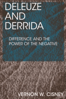 Deleuze and Derrida: Difference and the Power of the Negative