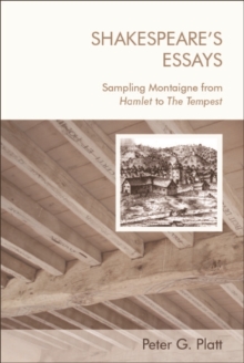Image for Shakespeare's essays  : sampling Montaigne from Hamlet to The Tempest