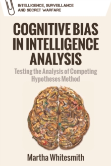 Belief, Bias and Intelligence: Improving Analytical Efforts for National Intelligence