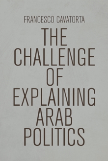 Image for The Challenge of Explaining Arab Politics