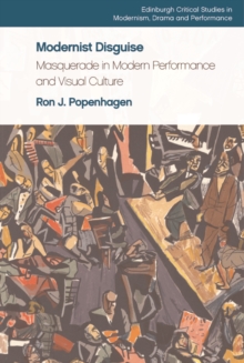 Image for Modernist Disguise: Masquerade in Modern Performance and Visual Culture