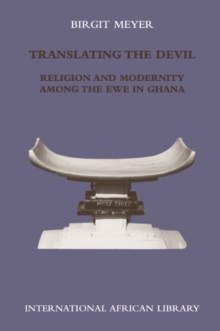 Image for Translating the Devil: religion and modernity among the Ewe in Ghana