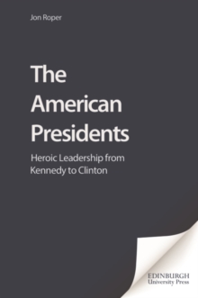 Image for The American Presidents: Heroic Leadership from Kennedy to Clinton