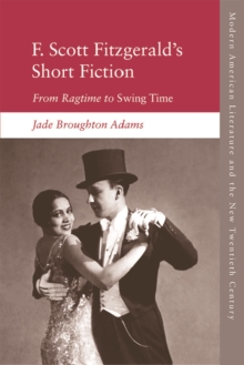 F. Scott Fitzgerald’s Short Fiction: From Ragtime to Swing Time