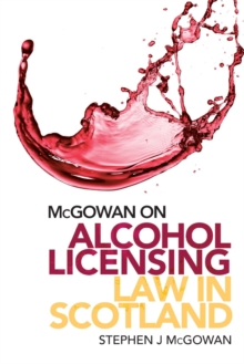 Image for McGowan on alcohol licensing law in Scotland  : a practical guide