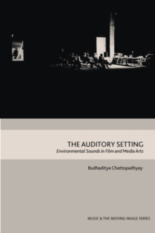 Image for The auditory setting: environmental sounds in film and media arts