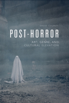 Image for Post-horror  : art, genre, and cultural elevation