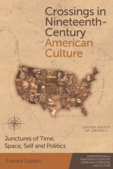 Image for Crossings in nineteenth-century American culture  : junctures of time, space, self and politics