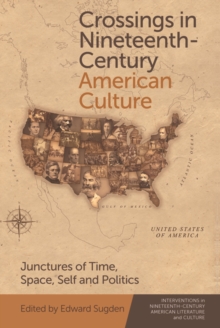 Image for Crossings in nineteenth-century American culture: junctures of time, space, self and politics