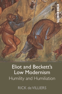 Image for Eliot and Beckett's Low Modernism: Humility and Humiliation