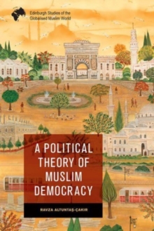 Image for A Political Theory of Muslim Democracy