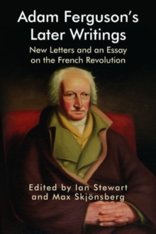 Adam Ferguson’s Later Writings: New Letters and an Essay on the French Revolution