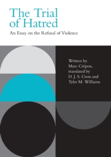 Image for The trial of hatred  : an essay on the refusal of violence