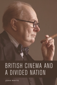British Cinema and a Divided Nation - White, John