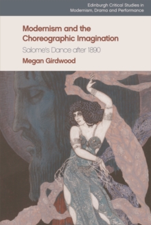 Image for Modernism and the choreographic imagination: Salome's dance after 1890