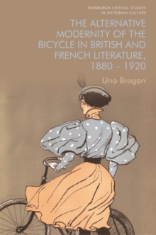 Image for The alternative modernity of the bicycle in British and French literature, 1880-1920