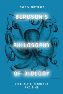 Bergson’S Philosophy of Biology: Virtuality, Tendency and Time