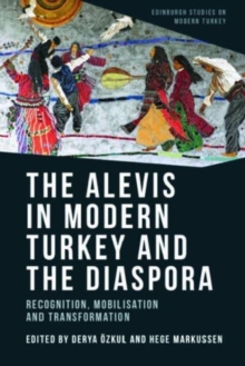 Image for The Alevis in modern Turkey and the diaspora  : recognition, mobilisation and transformation