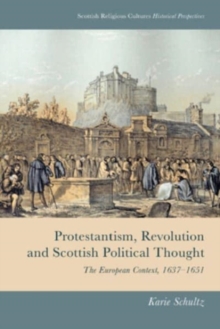 Image for Protestantism, Revolution and Scottish Political Thought