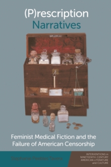 Image for (P)rescription narratives: feminist medical fiction and the failure of American censorship