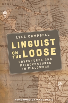 Linguist on the Loose: Adventures and Misadventures in Fieldwork