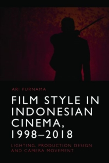 Image for Film Style in Indonesian Cinema, 1998-2018