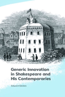 Image for Generic innovation in Shakespeare and his contemporaries