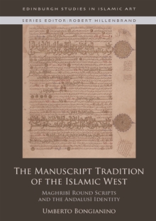Image for The Manuscript Tradition of the Islamic West: Maghribi Round Scripts and the Andalusi Identity