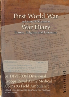 Image for 31 DIVISION Divisional Troops Royal Army Medical Corps 93 Field Ambulance : 1 March 1916 - 24 May 1919 (First World War, War Diary, WO95/2354/1)