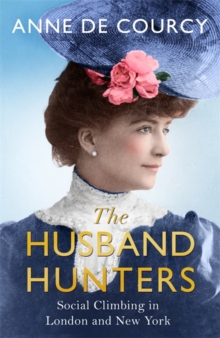 Image for The husband hunters  : social climbing in London and New York