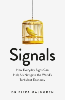 Signals: How Everyday Signs Can Help Us Navigate the World’s Turbulent Economy