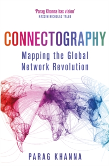 Image for Connectography  : mapping the global network revolution