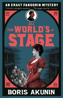 Image for All the world's a stage  : the further adventures of Erast Fandorin