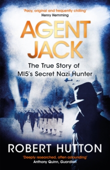 Image for Agent Jack  : the true story of MI5's secret Nazi hunter