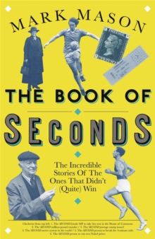 The Book of Seconds: The Incredible Stories of the Ones that Didn’t (Quite) Win
