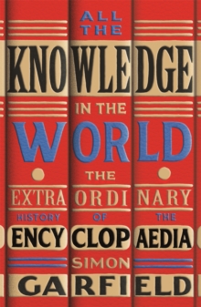 Image for All the knowledge in the world  : the extraordinary history of the encyclopaedia