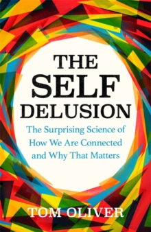 Image for The self delusion  : the surprising science of how we are connected and why that matters