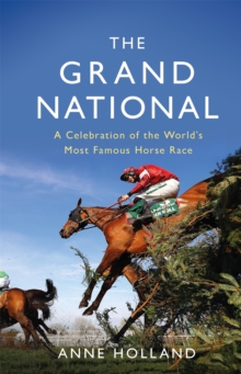 The Grand National: A Celebration of the World’s Most Famous Horse Race