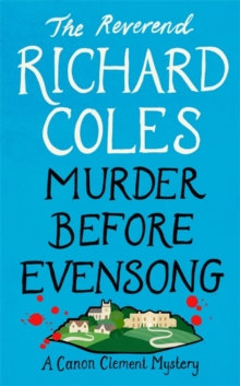 Murder before Evensong  : a Canon Clement mystery - Coles, Reverend Richard