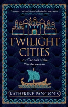 Image for Twilight cities  : lost capitals of the Mediterranean
