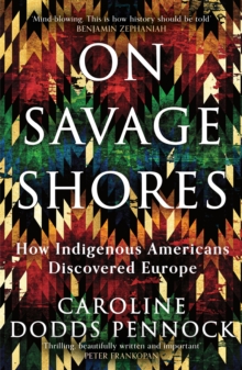 Image for On savage shores  : how Indigenous Americans discovered Europe