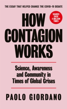 Image for How contagion works  : science, awareness and community in a globalised world in crisis
