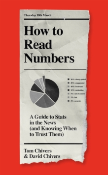 Image for How to read numbers  : a guide to statistics in the news (and knowing when to trust them)