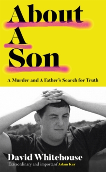 About A Son: A Murder and A Father’s Search for Truth