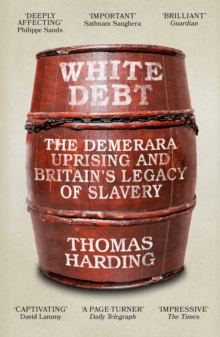 Image for White debt  : the Demerara uprising and Britain's legacy of slavery