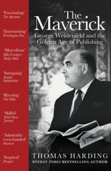 Image for The maverick  : George Weidenfeld and the golden age of publishing