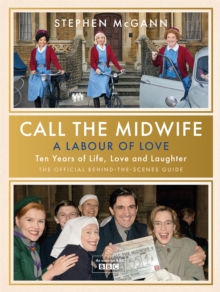 Call the Midwife – A Labour of Love: Celebrating ten years of life, love and laughter