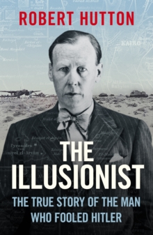 Image for The illusionist  : the true story of the man who fooled Hitler